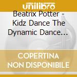 Beatrix Potter - Kidz Dance The Dynamic Dance Disc cd