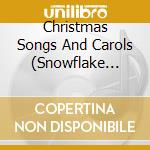 Christmas Songs And Carols (Snowflake Range) / Various