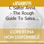C Salter Anna - The Rough Guide To Salsa (Rough Guide Mu cd