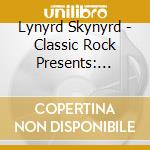 Lynyrd Skynyrd - Classic Rock Presents: Lynyrd cd