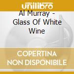Al Murray - Glass Of White Wine cd