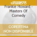 Frankie Howard - Masters Of Comedy cd