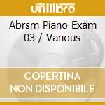 Abrsm Piano Exam 03 / Various cd musicale di Various
