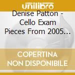 Denise Patton - Cello Exam Pieces From 2005 Grade 5 cd