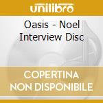 Oasis - Noel Interview Disc cd