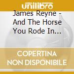 James Reyne - And The Horse You Rode In On (2 Cd) cd musicale di James Reyne