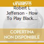 Robert L Jefferson - How To Play Black Gospel For Beginners