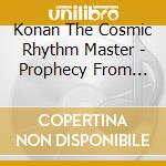 Konan The Cosmic Rhythm Master - Prophecy From The Oracle At Delphi-Visions From Th cd