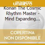 Konan The Cosmic Rhythm Master - Mind Expanding Flesh Machines - A Nucleating Neural Nexus cd