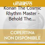 Konan The Cosmic Rhythm Master - Behold The Illustrated Man: Bioluminous Animated T cd