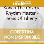 Konan The Cosmic Rhythm Master - Sons Of Liberty cd