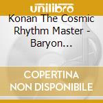 Konan The Cosmic Rhythm Master - Baryon Acoustic Oscillations cd