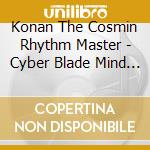 Konan The Cosmin Rhythm Master - Cyber Blade Mind Hackers cd
