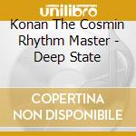 Konan The Cosmin Rhythm Master - Deep State cd