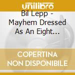 Bil Lepp - Mayhem Dressed As An Eight Point Buck cd