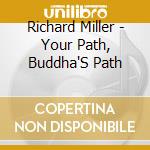 Richard Miller - Your Path, Buddha'S Path cd