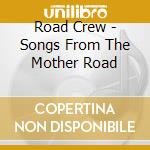 Road Crew - Songs From The Mother Road cd musicale di Road Crew