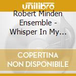 Robert Minden Ensemble - Whisper In My Ear cd