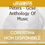 Peters - Gcse Anthology Of Music cd musicale di Peters
