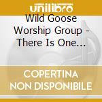 Wild Goose Worship Group - There Is One Among Us cd