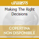 Making The Right Decisions cd