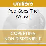 Pop Goes The Weasel cd musicale