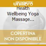 Health Wellbeing Yoga Massage Meditation cd