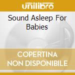 Sound Asleep For Babies cd