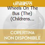 Wheels On The Bus (The) (Childrens Nursery Song Favourites) cd musicale di Various