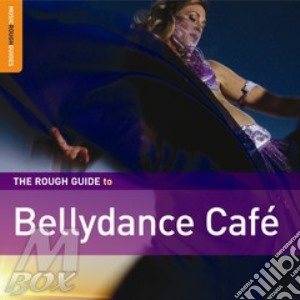 Rough Guide To Bellydance Cafe' cd musicale di THE ROUGH GUIDE