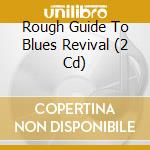 Rough Guide To Blues Revival (2 Cd) cd musicale di Various Artists