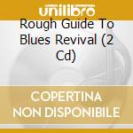 Rough Guide To Blues Revival (2 Cd) cd