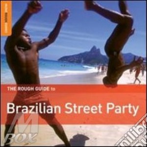 Rough Guide To Brazilian Street Party cd musicale di THE ROUGH GUIDE