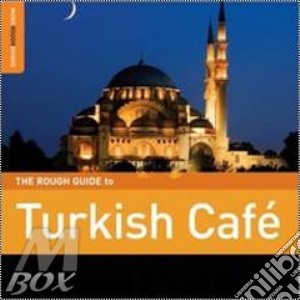Various Artists - The Rough Guide To Turkish Cafe cd musicale di THE ROUGH GUIDE