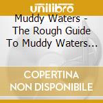 Muddy Waters - The Rough Guide To Muddy Waters - Country Blues (Special Edition) (2 Cd) cd