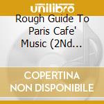 Rough Guide To Paris Cafe' Music (2Nd Edition) (2 Cd) cd