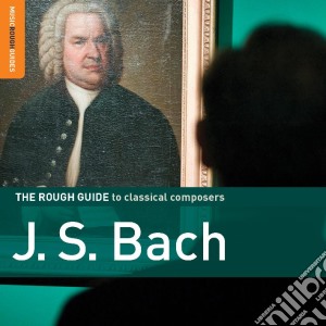 Johann Sebastian Bach - The Rough Guide To Classical Composers (2 Cd) cd musicale di Artisti Vari