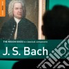 Johann Sebastian Bach - The Rough Guide To Classical Composers (2 Cd) cd
