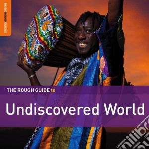 Rough Guide To Undiscovered World cd musicale di Artisti Vari