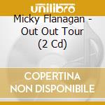 Micky Flanagan - Out Out Tour (2 Cd)