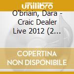 O'briain, Dara - Craic Dealer Live 2012 (2 Cd) cd musicale di O'briain, Dara
