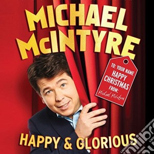 Michael Mcintyre - Happy & Glorious Live cd musicale di Michael Mcintyre