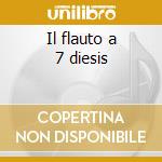 Il flauto a 7 diesis cd