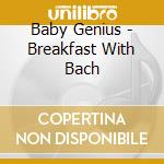 Baby Genius - Breakfast With Bach cd