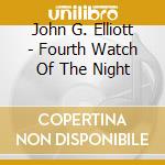John G. Elliott - Fourth Watch Of The Night cd