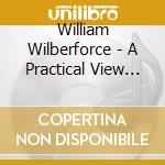 William Wilberforce - A Practical View Of Real Chris cd