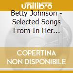 Betty Johnson - Selected Songs From In Her Own Words cd