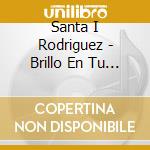 Santa I Rodriguez - Brillo En Tu Interior cd