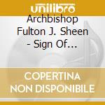 Archbishop Fulton J. Sheen - Sign Of Contradiction: Good Friday And Beyond cd