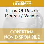 Island Of Doctor Moreau / Various cd
